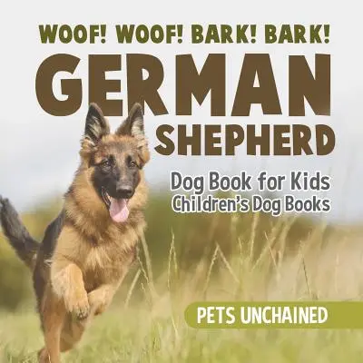 Haf! Haf! Štěkejte! Štěkejte! - Německý ovčák Kniha pro děti - Dětské knihy o psech - Woof! Woof! Bark! Bark! - German Shepherd Dog Book for Kids - Children's Dog Books