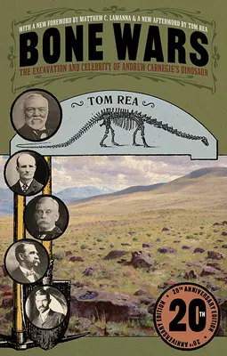 Války kostí: Vykopávky a sláva dinosaura Andrewa Carnegieho, dvacáté výroční vydání - Bone Wars: The Excavation and Celebrity of Andrew Carnegie's Dinosaur, Twentieth Anniversary Edition