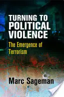 Obrat k politickému násilí: Vznik terorismu - Turning to Political Violence: The Emergence of Terrorism