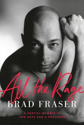 All the Rage: A Partial Memoir in Two Acts and a Prologue (Všechen vztek: Částečné memoáry ve dvou dějstvích a prologu) - All the Rage: A Partial Memoir in Two Acts and a Prologue