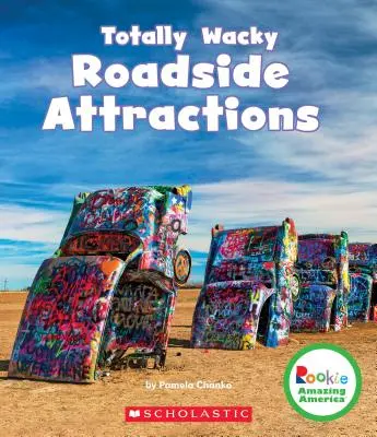 Naprosto bláznivé zajímavosti u silnic (Rookie Amazing America) - Totally Wacky Roadside Attractions (Rookie Amazing America)