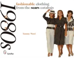 Módní oblečení z katalogů Sears: Polovina 80. let 20. století - Fashionable Clothing from the Sears Catalogs: Mid 1980s