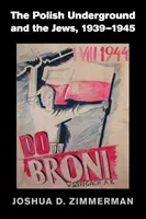 Polské podzemí a Židé, 1939-1945 - The Polish Underground and the Jews, 1939-1945