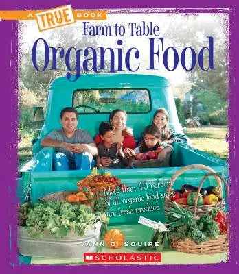 Biopotraviny (Pravdivá kniha: Od farmy ke stolu) - Organic Food (a True Book: Farm to Table)