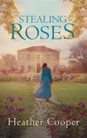 Stealing Roses - Úchvatný historický milostný debut (Cooper Heather (Autor)) - Stealing Roses - The delightful historical romance debut (Cooper Heather (Author))