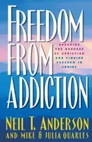 Svoboda od závislosti: Zbavte se otroctví závislosti a najděte svobodu v Kristu - Freedom from Addiction: Breaking the Bondage of Addiction and Finding Freedom in Christ