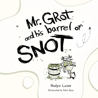 Pan Grot a jeho barel SNOT - Mr. Grot and his barrel of SNOT