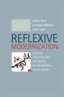 Reflexivní modernizace - Politika, tradice a estetika v moderním společenském řádu - Reflexive Modernization - Politics, Tradition and Aesthetics in the Modern Social Order