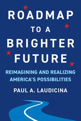 Plán na cestu ke světlejší budoucnosti: Znovu si představit a realizovat možnosti Ameriky. - Roadmap to a Brighter Future: Reimagining and Realizing America's Possibilities