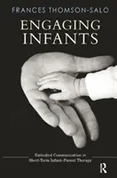 Zapojení kojenců: Ztělesněná komunikace v krátkodobé terapii kojenců a rodičů - Engaging Infants: Embodied Communication in Short-Term Infant-Parent Therapy