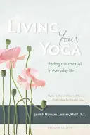 Žít svou jógu: Hledání duchovna v každodenním životě - Living Your Yoga: Finding the Spiritual in Everyday Life