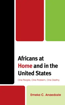 Afričané doma a ve Spojených státech: Jeden národ, jeden problém, jeden osud - Africans at Home and in the United States: One People, One Problem, One Destiny