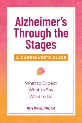 Alzheimerova choroba v jednotlivých stadiích: Průvodce pro pečovatele - Alzheimer's Through the Stages: A Caregiver's Guide