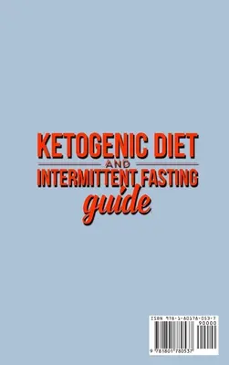 Průvodce ketogenní dietou a přerušovaným půstem: Uzdravte své tělo a mysl (s úbytkem hmotnosti). - Ketogenic Diet and Intermittent Fasting Guide: Your complete Diet Guide - Keto Low-Carb Meal Prep Guide, Heal Your Body & Mind (With Weight Loss Recip