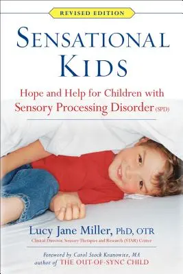 Sensational Kids: Hope and Help for Children with Sensory Processing Disorder (Spd) (Senzační děti: naděje a pomoc pro děti s poruchou smyslového vnímání) - Sensational Kids: Hope and Help for Children with Sensory Processing Disorder (Spd)
