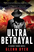Ultra zrada: Klasický špionážní thriller z druhé světové války - The Ultra Betrayal: A Classic World War II Spy Thriller