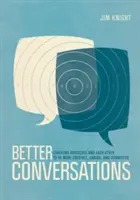 Lepší rozhovory: Koučování sebe i druhých, abychom byli důvěryhodnější, starostlivější a propojenější. - Better Conversations: Coaching Ourselves and Each Other to Be More Credible, Caring, and Connected