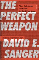 Dokonalá zbraň - válka, sabotáž a strach v kybernetickém věku - Perfect Weapon - war, sabotage, and fear in the cyber age