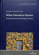 Co ví literatura: výpravy za literární produkcí vědění - What Literature Knows: Forays Into Literary Knowledge Production