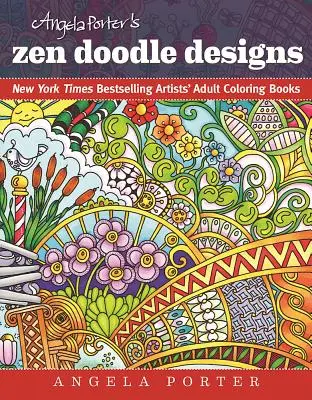 Angela Porter's Zen Doodle Designs (Zenové kresby): Omalovánky pro dospělé od nejprodávanějšího umělce New York Times - Angela Porter's Zen Doodle Designs: New York Times Bestselling Artists' Adult Coloring Books