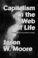 Kapitalismus v síti života: Ekologie a akumulace kapitálu - Capitalism in the Web of Life: Ecology and the Accumulation of Capital