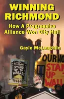 Vítězný Richmond: Jak progresivní aliance zvítězila na radnici - Winning Richmond: How a Progressive Alliance Won City Hall