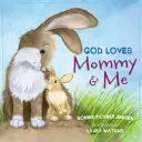 Bůh má rád maminku a mě - God Loves Mommy and Me