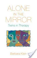 Sám v zrcadle: Dvojčata v terapii - Alone in the Mirror: Twins in Therapy
