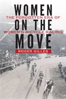 Ženy v pohybu: Zapomenutá éra ženských cyklistických závodů - Women on the Move: The Forgotten Era of Women's Bicycle Racing
