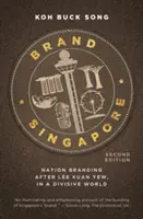 Značka Singapur: Po Lee Kuan Yewovi, ve světě plném rozporů, budování národní značky - Brand Singapore: Nation Branding After Lee Kuan Yew, in a Divisive World