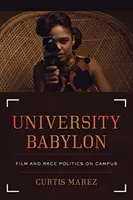 Babylonská univerzita: Film a rasová politika na univerzitní půdě - University Babylon: Film and Race Politics on Campus