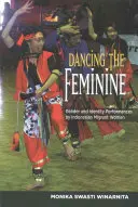 Tanec ženy: Gender & Identity Performances by Indonesian Migrant Women (Gender a identita v podání indonéských migrantek) - Dancing the Feminine: Gender & Identity Performances by Indonesian Migrant Women