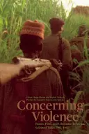 Co se týče násilí: Fanon, film a osvobození v Africe, vybrané práce 1965-1987 - Concerning Violence: Fanon, Film, and Liberation in Africa, Selected Takes 1965-1987