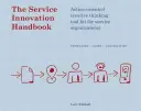 Příručka pro inovace ve službě: Soubor nástrojů pro kreativní myšlení orientované na akci pro organizace poskytující služby - The Service Innovation Handbook: Action-Oriented Creative Thinking Toolkit for Service Organizations