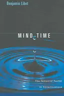 Čas mysli: Časový faktor ve vědomí - Mind Time: The Temporal Factor in Consciousness