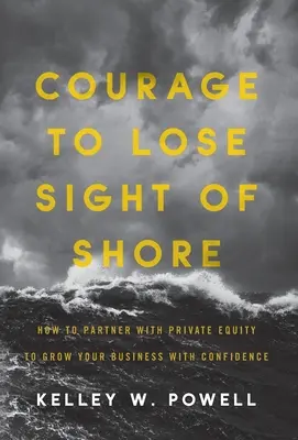 Odvaha ztratit z dohledu břeh: Jak spolupracovat se soukromým kapitálem, abyste mohli sebevědomě rozvíjet své podnikání? - Courage to Lose Sight of Shore: How to Partner with Private Equity to Grow Your Business with Confidence