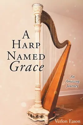 Harfa jménem Milost: Úžasná cesta - A Harp Named Grace: An Amazing Journey