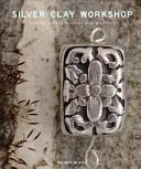 Dílna stříbrné hlíny: Začínáme vyrábět šperky ze stříbrné hlíny. - Silver Clay Workshop: Getting Started in Silver Clay Jewellery