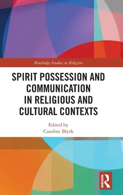 Posedlost duchem a komunikace v náboženských a kulturních kontextech - Spirit Possession and Communication in Religious and Cultural Contexts