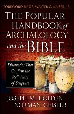 Populární příručka archeologie a Bible: Archeologická příručka a archeologie: objevy, které potvrzují spolehlivost Písma svatého - The Popular Handbook of Archaeology and the Bible: Discoveries That Confirm the Reliability of Scripture