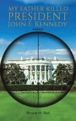 Můj otec zabil prezidenta Johna F. Kennedyho - My Father Killed President John F. Kennedy