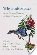 Proč na ptácích záleží: Ptačí ekologické funkce a ekosystémové služby - Why Birds Matter: Avian Ecological Function and Ecosystem Services