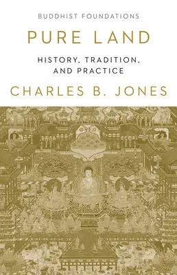 Čistá země: historie, tradice a praxe - Pure Land: History, Tradition, and Practice