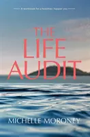 Životní audit - Pracovní sešit pro zdravější a šťastnější život - Life Audit - A workbook for a healthier, happier you