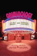 Kriminologie ve filmu: teorie zločinu a populární kultura (Criminology Goes to the Movies: Crime Theory and Popular Culture) - Criminology Goes to the Movies: Crime Theory and Popular Culture