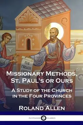 Misijní metody, svatý Pavel nebo naše: Pavla: Naše nebo naše: Studie o církvi ve čtyřech provinciích - Missionary Methods, St. Paul's or Ours: A Study of the Church in the Four Provinces
