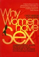 Proč ženy souloží - Pochopení sexuální motivace od dobrodružství po pomstu (a všechno mezi tím) - Why Women Have Sex - Understanding Sexual Motivation from Adventure to Revenge (and Everything in Between)