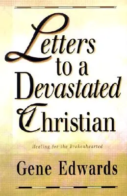 Dopisy zdevastovanému křesťanovi: Uzdravení pro lidi se zlomeným srdcem - Letters to a Devastated Christian: Healing for the Brokenhearted