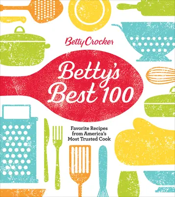 Betty Crocker Best 100: Oblíbené recepty od nejspolehlivější americké kuchařky - Betty Crocker Best 100: Favorite Recipes from America's Most Trusted Cook