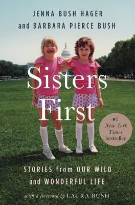 Sestry na prvním místě: Příběhy z našeho divokého a báječného života - Sisters First: Stories from Our Wild and Wonderful Life